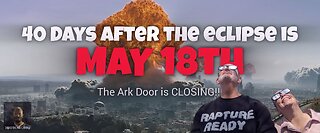 May 18th 40 Days After Sign of Jonah; 1111’s got me ringing Hells Warning Bells; Ark Door closing