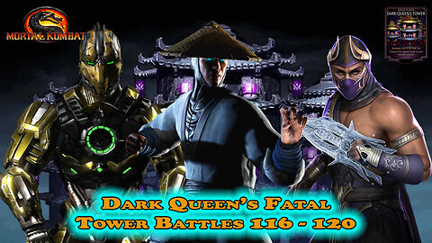 MK Mobile. Dark Queen's Fatal Tower Battles 116 - 120