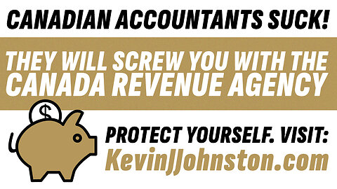 Accountants in Canada SUCK- They Will SCREW YOU When They Do Your Taxes Wrong