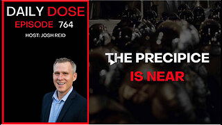 The Precipice Is Near | Ep. 687 - Daily Dose