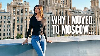 Life in Moscow - Why I Moved to Russia in 2022