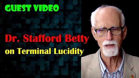 Dr. Stafford Betty on Terminal Lucidity