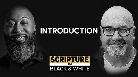 Scripture in Black & White: Episode #1 - Introduction