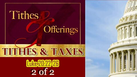 Tithes & Taxes (Luke 20:22-26) 2 of 2