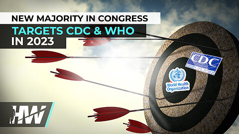 NEW GOP MAJORITY IN CONGRESS TARGETS CDC & WHO IN 2023 | Highwire with Del Bigtree