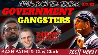 Clay Clark, Aaron & KASH PATEL, Government Gangsters | February 7th, 2023 Patriot Streetfighter