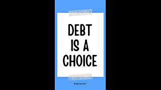 Debt is a CHOICE | Proverbs 22:7