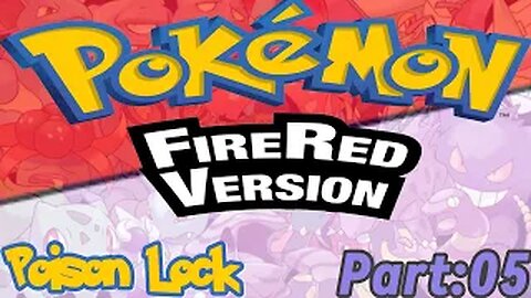 Pokémon FireRed Part:05