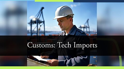 IT Imports: Customs Procedures Explained