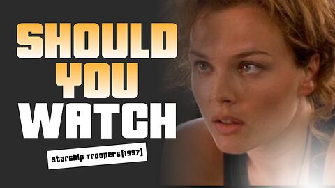 Should You Watch Starship Troopers (1997)