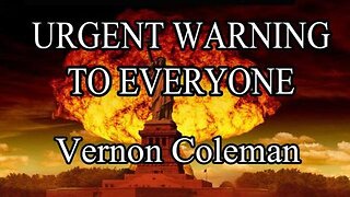 DR.VERNON COLEMAN： Urgent Warning to Everyone 9th February 2023