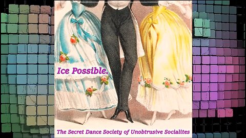 Song: The Secret Dance Society of Unobtrusive Socialites by Ice Possible