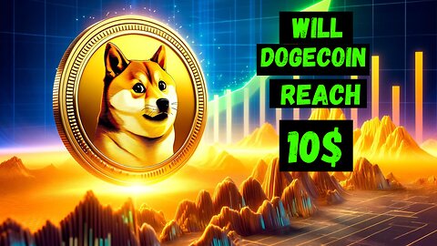 Will Dogecoin Hit $10
