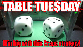 TABLE TUESDAY CRAPS SESSION: Win big using this method