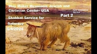 Parashat Acharei Mot - Shabbat Service and Holy Communion for 5.4.24 - Part 2