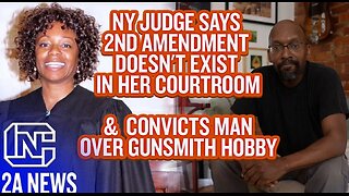 NY Judge Convicts Man Over Gunsmith Hobby Says 2nd Amendment Doesnt Exist In Her Courtroom