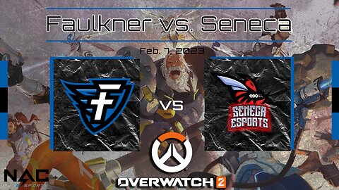 Overwatch 2- Faulkner vs. Seneca (2/7/23)
