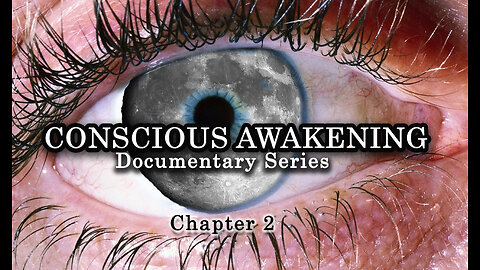 Conscious Awakening Documentary Series (Chapter 2)