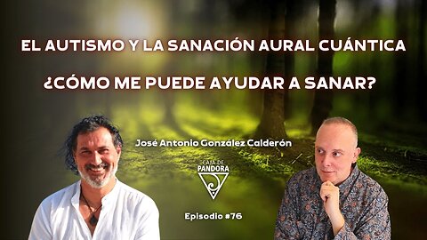 El Autismo y la Sanación Aural Cuántica. ¿Cómo me puede ayudar a Sanar? con José Antonio González