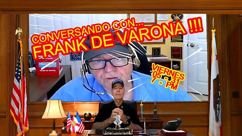 CONVERSANDO CON FRANK DE VARONA - 05.31 - 7 PM
