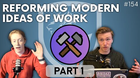 Episode 154: Discussion Topic – Reforming Modern Ideas of Work