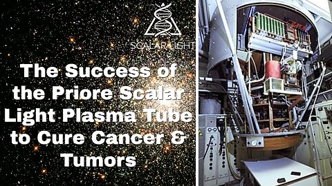 The Success of the Priore Scalar Light Plasma Tube to Cure Cancer and Tumors