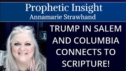 Prophetic Insight: Trump In Salem and Columbia Connects to Scripture!