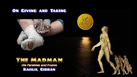 Kahlil Gibran - The Madman - On Giving and Taking