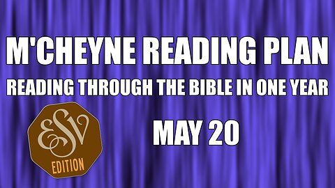 Day 140 - May 20 - Bible in a Year - ESV Edition
