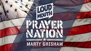 Prayer | Loudmouth PRAYER NATION - Saturday Prayer Meeting - Marty Grisham of Loudmouth Prayer