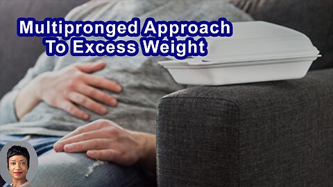 A Multipronged Approach To Excess Weight