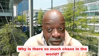 Why is there so much chaos in the world?