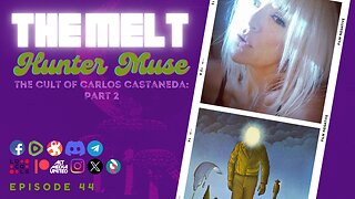 The Melt Episode 44- Hunter Muse | The Cult of Carlos Castaneda: Part 2