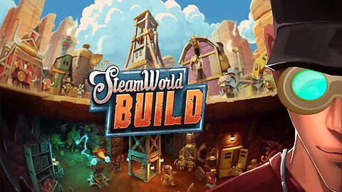 SteamWorld Build DEMO Love of Anno and Dungeon keeper! My new must have of 2023! | Let's Play SWB