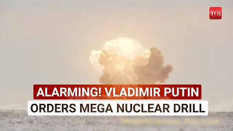 Vladmin Putin orders mega nuclear drill