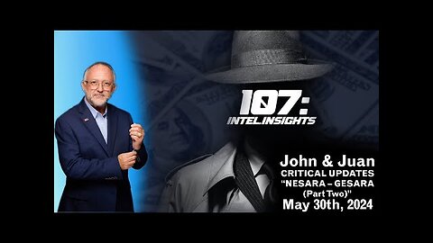 NESARA – GESARA (Part Two) | John and Juan – 107 Intel Insights | 5/30/24
