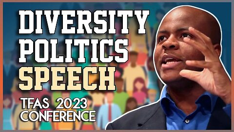 Delusion of Diversity Politics - Christian Watson's Speech TFAS 2023