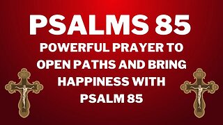 Powerful Prayer to Open Paths and Bring Happiness with Psalm 85