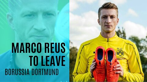 Borussia Dortmund’s attacking midfielder Marco Reus will leave the club