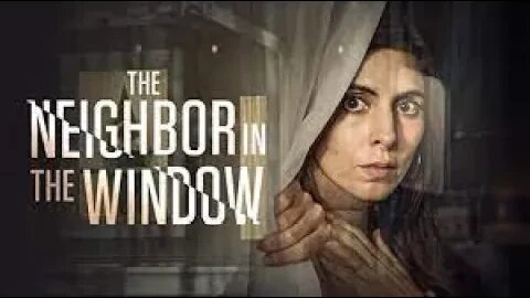 New Lifetime Movie 2023 The Neighbors In The Window Base On True Story #movie