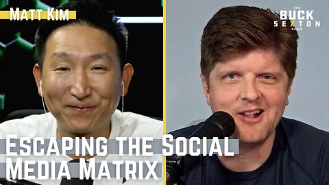 Escaping the Social Media Matrix with Matt Kim | The Buck Sexton Show