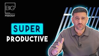 How To Become SUPER Productive | Big Property Podcast | Saj Hussain