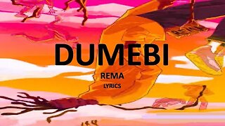 DUMEBI - Rema (Lyrics)