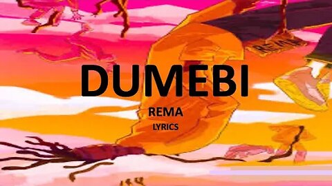 DUMEBI - Rema (Lyrics)