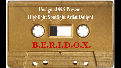 Unsigned 99.9 Presents Highlight Spotlight Artist Delight (B.E.R.I.D.O.X.)