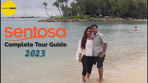 Sentosa Tour Guide 2023 | Singapore Sentosa Complete Details By Travel Yatra