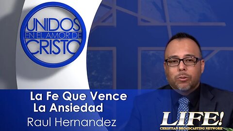 "La Fe Que Vence La Ansiedad" - Raul Hernandez (unidos 2 2 23 )