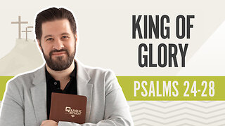 Bible Discovery, Psalms 24-28 | King of Glory - May 16, 2024