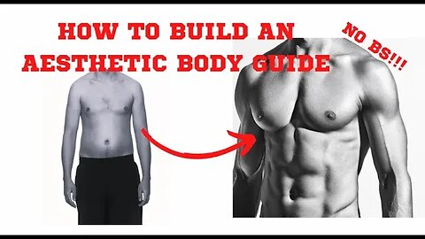 How You Can Build An Aesthetic Body, No BS!