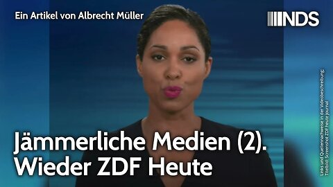 Jämmerliche Medien (2). Wieder ZDF Heute | Albrecht Müller | NDS-Podcast
